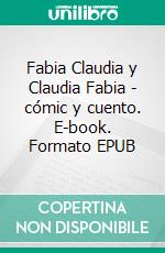 Fabia Claudia y Claudia Fabia - cómic y cuento. E-book. Formato EPUB ebook