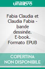 Fabia Claudia et Claudia Fabia - bande dessinée. E-book. Formato EPUB ebook