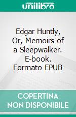 Edgar Huntly, Or, Memoirs of a Sleepwalker. E-book. Formato EPUB ebook