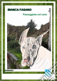 Passeggiata col caneRomanzo. E-book. Formato EPUB ebook