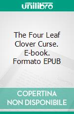 The Four Leaf Clover Curse. E-book. Formato EPUB ebook