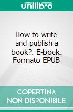 How to write and publish a book?. E-book. Formato EPUB ebook