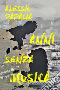 Anni senza musica. E-book. Formato EPUB ebook
