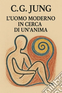 L’uomo moderno alla ricerca di un'anima. E-book. Formato EPUB ebook