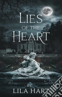 Lies Of The HeartSecrets Never Stay Buried. E-book. Formato EPUB ebook