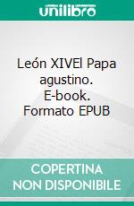 León XIVEl Papa agustino. E-book. Formato EPUB ebook