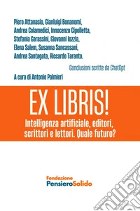 Ex Libris!Intelligenza artificiale, editori,  scrittori e lettori. Quale futuro?. E-book. Formato EPUB ebook