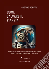 Come salvare il pianetaE creare la più estesa jointventure dei diritti e dell'ambiente finora mai concepita. E-book. Formato EPUB ebook