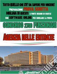 CONCORSO Funzionari - AGENZIA delle ENTRATETutto quello che c'è da sapere per vincere!. E-book. Formato EPUB ebook