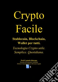 Crypto FacileStablecoin, Blockchain, Wallet per tutti.. E-book. Formato EPUB ebook