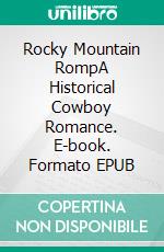 Rocky Mountain RompA Historical Cowboy Romance. E-book. Formato EPUB ebook