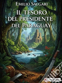 Il tesoro del presidente del Paraguay. E-book. Formato EPUB ebook