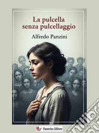 La pulcella senza pulcellaggio. E-book. Formato EPUB ebook