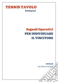 Tennis Tavolo. Segnali Operativi nel Bet livePer individuare il vincitore del match. E-book. Formato EPUB ebook