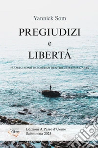 Pregiudizi e libertàFuori ci sono pregiudizi dentro ci manca l'aria. E-book. Formato EPUB ebook