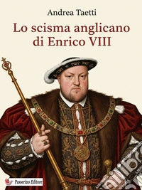 Lo scisma anglicano di Enrico VIII. E-book. Formato EPUB ebook