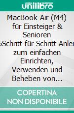MacBook Air (M4) für Einsteiger & Senioren 2025Schritt-für-Schritt-Anleitung zum einfachen Einrichten, Verwenden und Beheben von Problemen mit Ihrem Apple-Laptop. E-book. Formato EPUB ebook