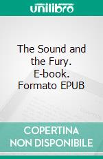 The Sound and the Fury. E-book. Formato EPUB ebook
