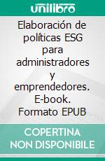 Elaboración de políticas ESG para administradores y emprendedores. E-book. Formato EPUB ebook