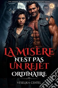 La miseria non è un rifiuto ordinarioUna storia d'amore tra un lupo mannaro e un compagno rifiutato. E-book. Formato EPUB ebook