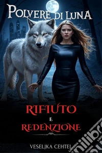 Polvere di lunaRifiuto e redenzione. E-book. Formato EPUB ebook