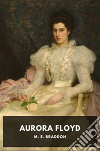 Aurora Floyd. E-book. Formato EPUB ebook