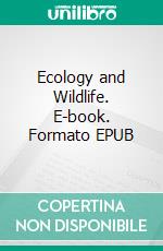 Ecology and Wildlife. E-book. Formato EPUB ebook