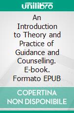 An Introduction to Theory and Practice of Guidance and Counselling. E-book. Formato EPUB ebook