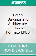 Green Buildings and Architecture. E-book. Formato EPUB ebook
