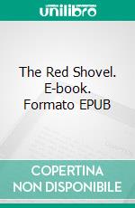 The Red Shovel. E-book. Formato EPUB ebook