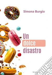 Un dolce disastro. E-book. Formato EPUB ebook