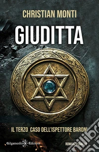 GiudittaIl terzo caso dell’ispettore Baroni. E-book. Formato EPUB ebook