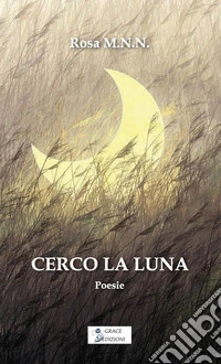 Cerco la luna. E-book. Formato EPUB ebook