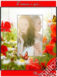 L'amore e poi.... E-book. Formato EPUB ebook