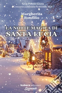 La notte magica di Santa Lucia. E-book. Formato EPUB ebook