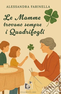 Le Mamme trovano sempre i Quadrifogli. E-book. Formato EPUB ebook