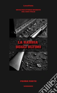 La rabbia degli ultimiUn'altra storia segreta sul sud Italia. E-book. Formato EPUB ebook