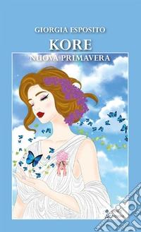 Kore - Nuova primavera. E-book. Formato EPUB ebook