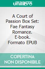 A Court of Passion Box Set: Fae Fantasy Romance. E-book. Formato EPUB ebook