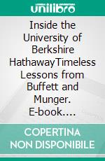 Inside the University of Berkshire HathawayTimeless Lessons from Buffett and Munger. E-book. Formato EPUB ebook