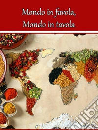 Mondo in Favola, Mondo in Tavola. E-book. Formato EPUB ebook