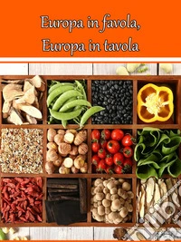 Europa in Favola, Europa in Tavola. E-book. Formato EPUB ebook