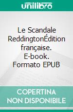Le Scandale ReddingtonÉdition française. E-book. Formato EPUB ebook