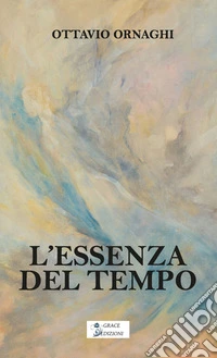 L'essenza del tempo. E-book. Formato EPUB ebook