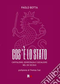 Cos'è lo StatoCapitalismo, democrazia e socialismo del XXI secolo. E-book. Formato EPUB ebook