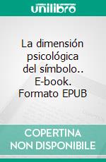 La dimensión psicológica del símbolo.. E-book. Formato EPUB ebook