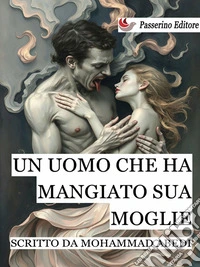 Un uomo che ha mangiato sua moglie. E-book. Formato EPUB ebook