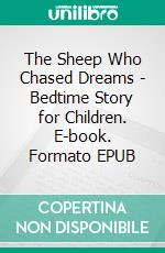 The Sheep Who Chased Dreams - Bedtime Story for Children. E-book. Formato EPUB ebook