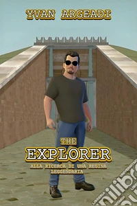 The Explorer: alla ricerca di una regina leggendaria. E-book. Formato EPUB ebook