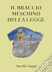 Il braccio meschino della leggesbirro infame. E-book. Formato EPUB ebook